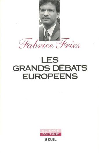 Couverture du livre « Les grands débats européens » de Fabrice Fries aux éditions Seuil