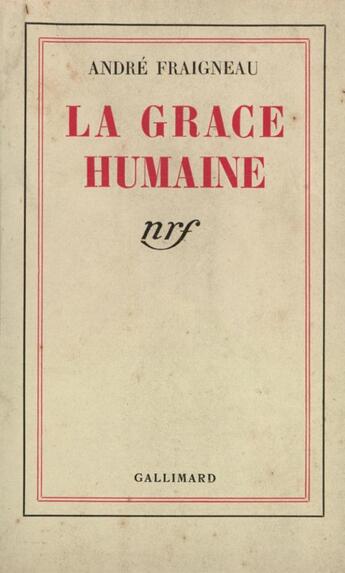 Couverture du livre « La grace humaine » de Andre Fraigneau aux éditions Gallimard