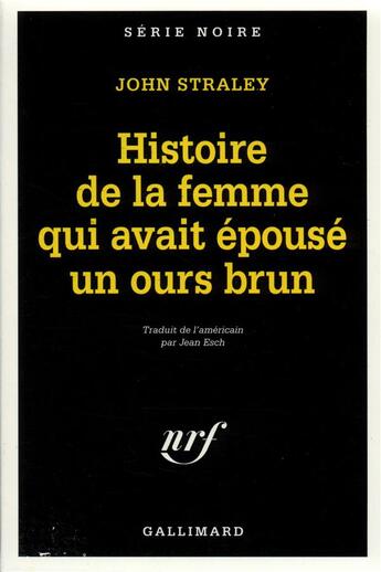 Couverture du livre « L'histoire de la femme qui avait épousé un ours brun » de John Straley aux éditions Gallimard