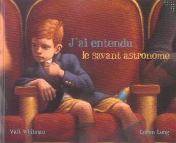 Couverture du livre « J'ai entendu le savant astronome » de Loren Long et Walt Whitman aux éditions Gallimard-jeunesse