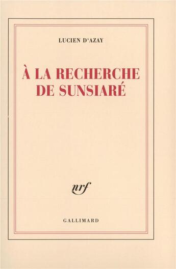 Couverture du livre « À la recherche de Sunsiaré » de Lucien D Azay aux éditions Gallimard