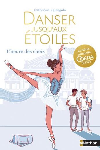 Couverture du livre « Danser jusqu'aux étoiles Tome 4 : l'heure des choix » de Catherine Kalengula aux éditions Nathan