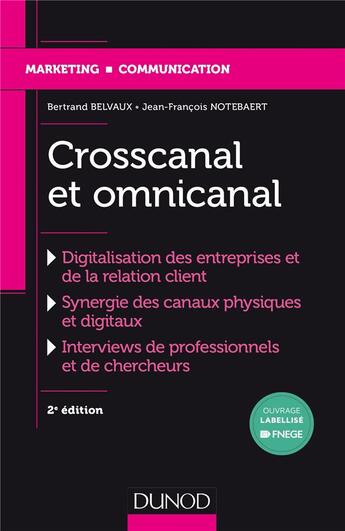 Couverture du livre « Crosscanal et omnicanal ; la digitalisation de la relation client » de Jean-Francois Notebaert et Bertrand Belvaux aux éditions Dunod