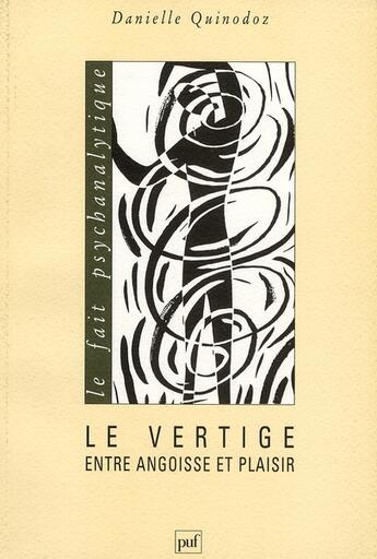 Couverture du livre « Le vertige entre l'angoisse et le plaisir » de Danielle Quinodoz aux éditions Puf