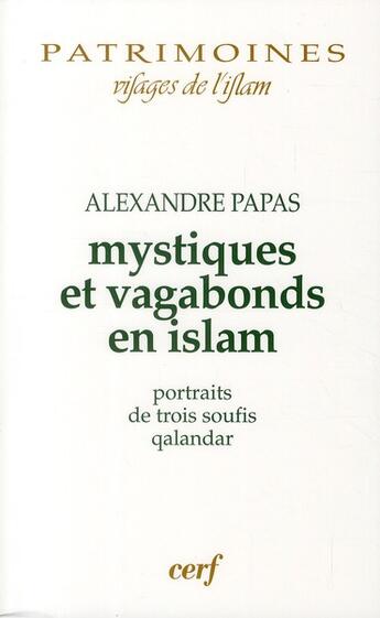 Couverture du livre « Mystiques et vagabonds mystiques ; portraits de trois soufis qalantar » de Alexandre Papas aux éditions Cerf