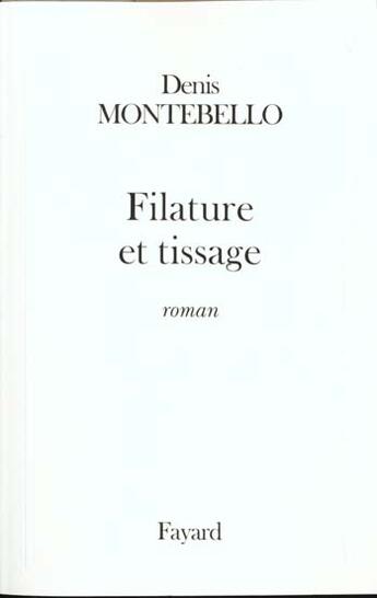 Couverture du livre « Filature et tissage » de Denis Montebello aux éditions Fayard