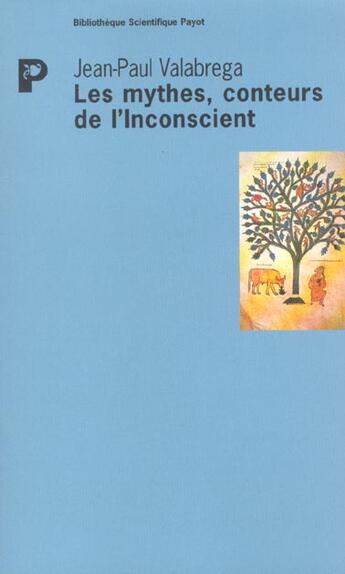 Couverture du livre « Les Mythes, conteurs d l'inconscient » de Valabrega Jean-Paul aux éditions Payot