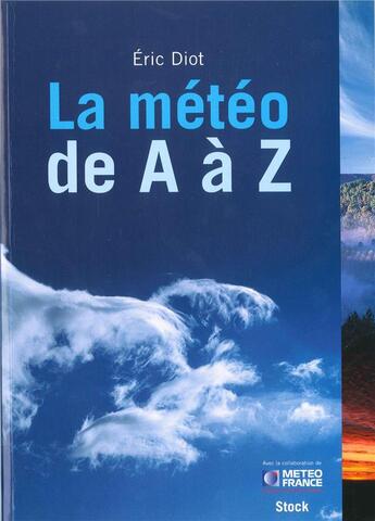 Couverture du livre « La météo de A à Z » de Eric Diot aux éditions Stock