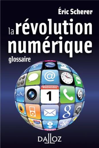 Couverture du livre « La révolution numérique ; glossaire » de Eric Scherer aux éditions Dalloz