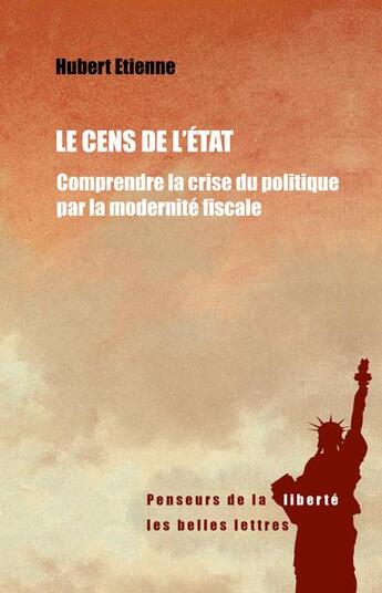 Couverture du livre « Le cens de l'Etat : histoire politique de la modernité fiscale » de Hubert Etienne aux éditions Belles Lettres