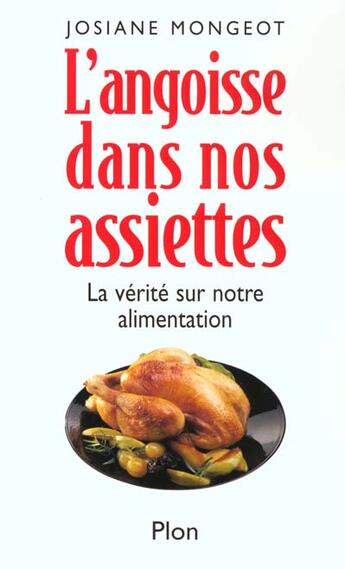 Couverture du livre « L'Angoisse Dans Nos Assiettes ; La Verite Sur Notre Alimentation » de Josiane Aoun-Mongeot aux éditions Plon