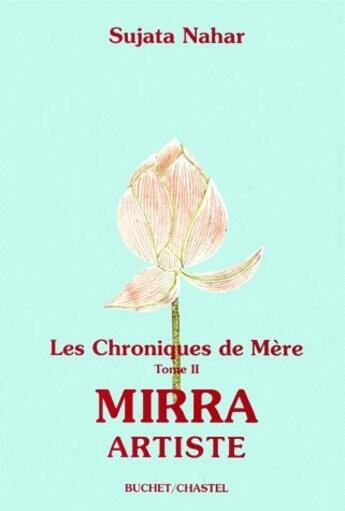 Couverture du livre « Les chroniques de mère t.2 ; Mirra artiste » de Sujata Mahar aux éditions Buchet Chastel