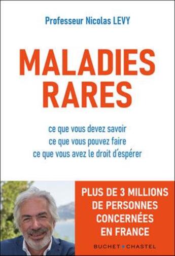 Couverture du livre « Maladies rares : ce que vous devez savoir, ce que vous pouvez faire, ce que vous avez le droit d'espérer » de Nicolas Levy aux éditions Buchet Chastel