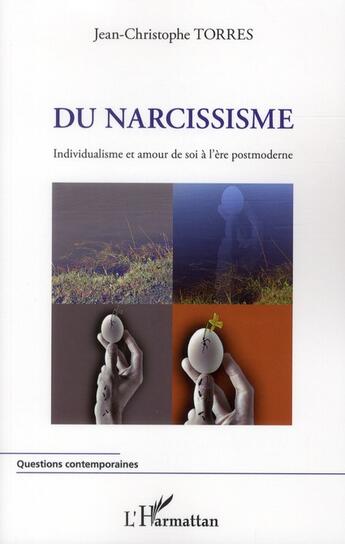 Couverture du livre « Du narcissisme ; individualisme et amour de soi à l'ère postmoderne » de Jean-Christophe Torres aux éditions L'harmattan