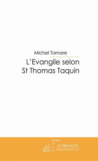 Couverture du livre « L'évangile selon St Thomas Taquin » de Tornare-M aux éditions Le Manuscrit