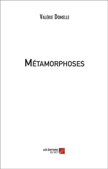 Couverture du livre « Métamorphoses » de Valerie Domelle aux éditions Editions Du Net