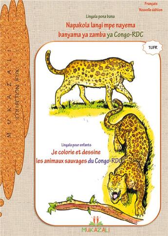 Couverture du livre « Mukazali collection jeux Tome 1 ; je colorie et dessine les animaux sauvages du congo rdc en lingala » de Mukazali aux éditions Books On Demand