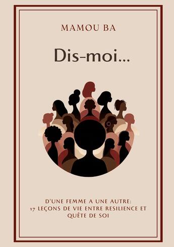 Couverture du livre « Dis-moi : D'une femme à une autre : 17 leçons de vie entre résilience et quête de soi » de Mamou Ba aux éditions Books On Demand