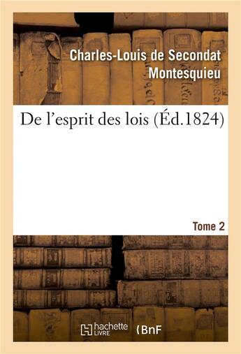 Couverture du livre « De l'esprit des lois. Tome 2 » de Montesquieu aux éditions Hachette Bnf