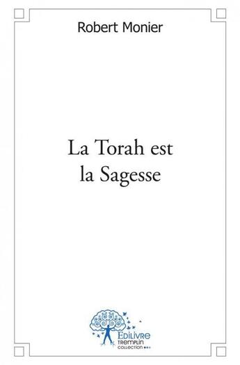 Couverture du livre « La torah est la sagesse » de Robert Monier aux éditions Edilivre