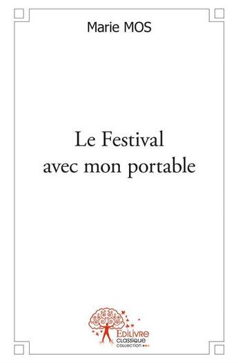 Couverture du livre « Le festival avec mon portable » de Marie Mos aux éditions Edilivre