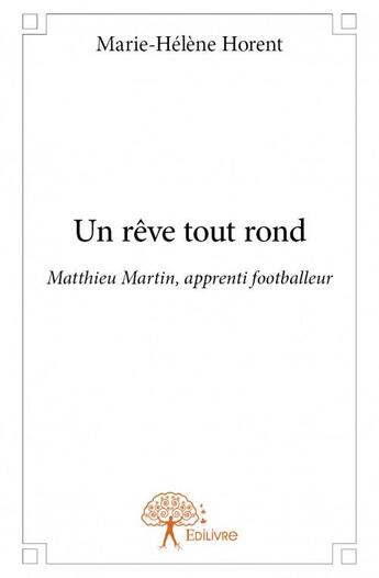 Couverture du livre « Un rêve tout rond » de Marie-Helene Horent aux éditions Edilivre