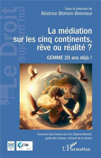 Couverture du livre « La médiation sur les cinq continents, rêve ou réalité ? : GEMME 20 ans déjà ! » de Beatrice Blohorn-Brenneur aux éditions L'harmattan