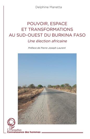 Couverture du livre « Pouvoir, espace et transformations au sud-ouest du Burkina Faso : une élection africaine » de Delphine Manetta aux éditions L'harmattan