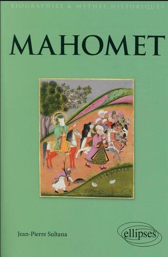 Couverture du livre « Mahomet » de Jean-Pierre Sultana aux éditions Ellipses