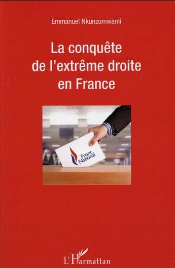 Couverture du livre « La conquête de l'extrême droite en France » de Emmanuel Nkunzumwami aux éditions L'harmattan