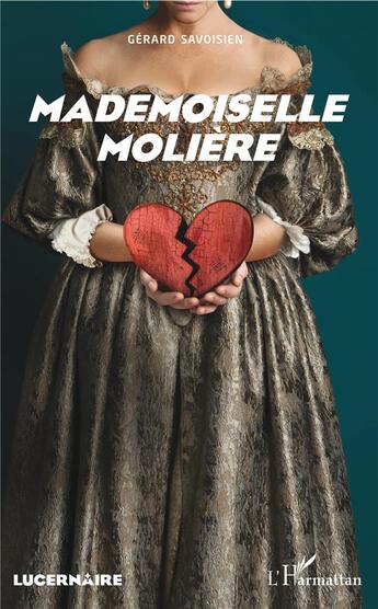 Couverture du livre « Mademoiselle Molière » de Gerard Savoisien aux éditions L'harmattan