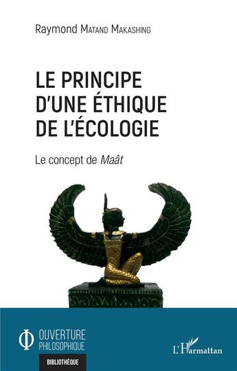 Couverture du livre « Le principe d'une éthique de l'écologie : le concept de Maât » de Raymond Matand Makashing aux éditions L'harmattan