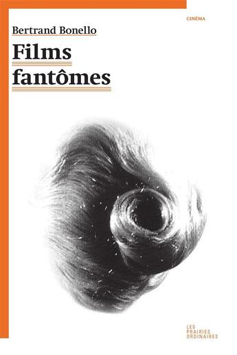 Couverture du livre « Films fantômes » de Bertrand Bonello aux éditions Prairies Ordinaires