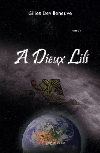 Couverture du livre « À dieux Lili » de Gilles Devilleneuve aux éditions Edilivre-aparis