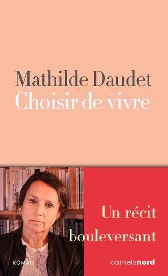 Couverture du livre « Choisir de vivre » de Mathilde Daudet aux éditions Carnets Nord