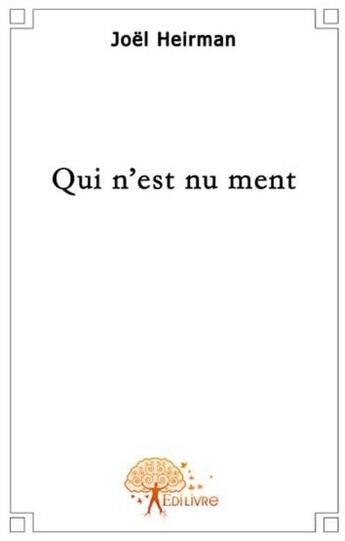 Couverture du livre « Qui n'est nu ment » de Heirman Joel aux éditions Edilivre