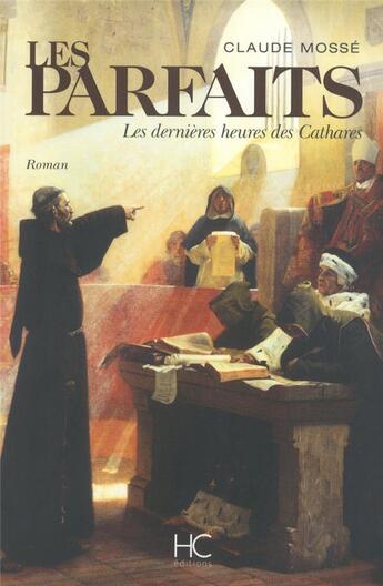 Couverture du livre « Les parfaits ; les dernières heures des cathares » de Claude Mosse aux éditions Herve Chopin