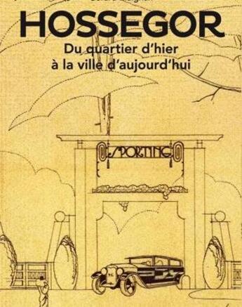 Couverture du livre « Hossegor ; du quartier d'hier à la ville d'aujourd'hui » de Gerard Maignan aux éditions Le Festin