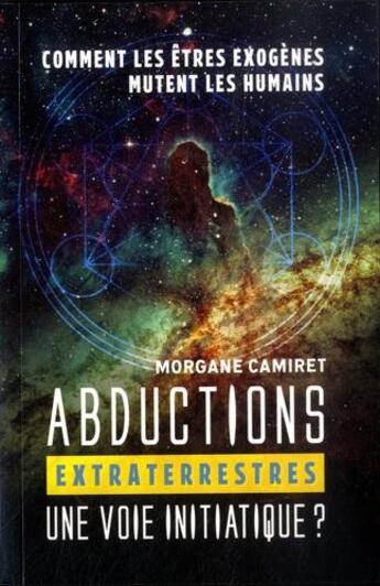 Couverture du livre « Abductions extraterrestres : une voie initiatique ? » de Morgane Camiret aux éditions Atlantes