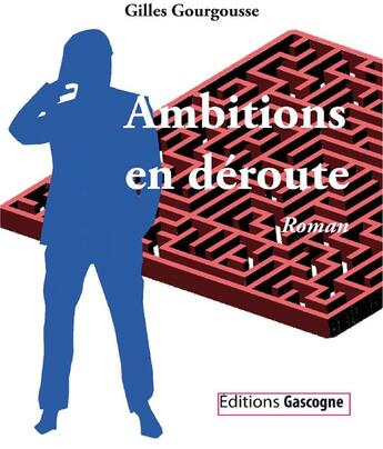 Couverture du livre « Ambitions en déroute » de Gilles Gourgousse aux éditions Gascogne
