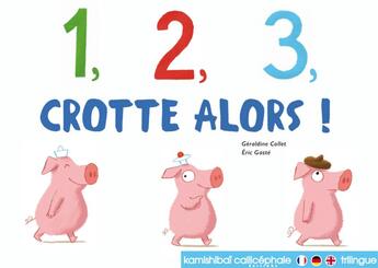 Couverture du livre « 1,2,3 Crotte alors_ kamishibaï » de Geraldine Collet et Eric Gaste aux éditions Callicephale