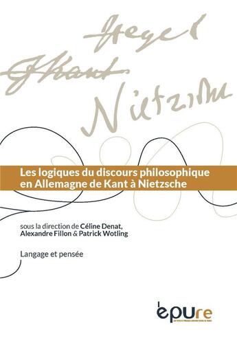 Couverture du livre « Les logiques du discours philosophique en allemagne de kant a nietzsche » de Celine Denat aux éditions Pu De Reims