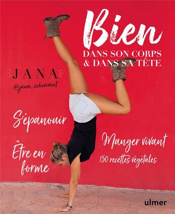 Couverture du livre « Bien dans son corps & dans sa tête ; s'épanouir, être en forme, manger vivant : 150 recettes végétales » de Jana aux éditions Eugen Ulmer