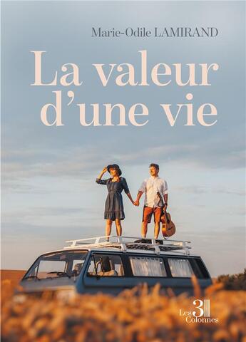 Couverture du livre « La valeur d'une vie » de Marie-Odile Lamirand aux éditions Les Trois Colonnes