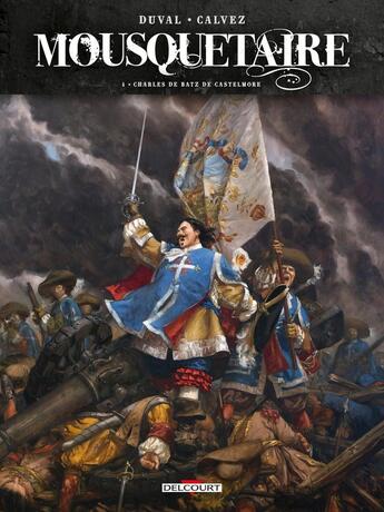 Couverture du livre « Mousquetaire Tome 4 : Charles de Batz de Castelmore » de Fred Duval et Florent Calvez aux éditions Delcourt