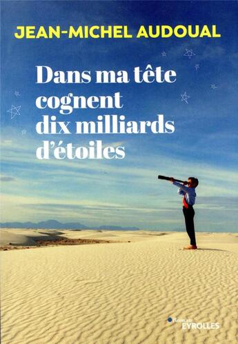 Couverture du livre « Dans ma tête cognent dix milliards d'étoiles » de Jean-Michel Audoual aux éditions Eyrolles