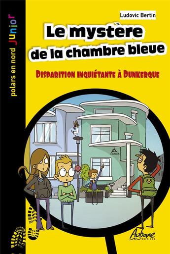 Couverture du livre « Polars en nord junior - t62 - le mystere de la chambre bleue - disparition inquietante a dunkerque » de Ludovic Bertin aux éditions Aubane