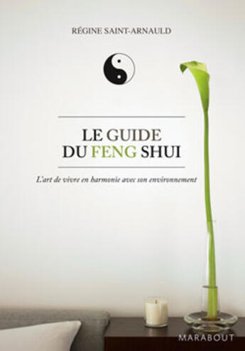Couverture du livre « Le guide du feng shui » de Saint-Arnauld-R aux éditions Marabout