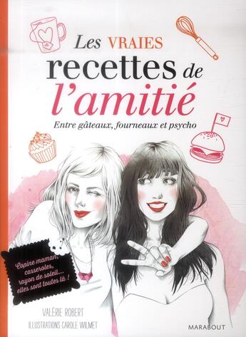 Couverture du livre « Les vraies recettes de l'amitié ; entre gâteaux, fourneaux et psycho » de Valerie Robert aux éditions Marabout