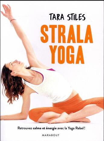 Couverture du livre « Strala yoga » de Tara Stiles aux éditions Marabout